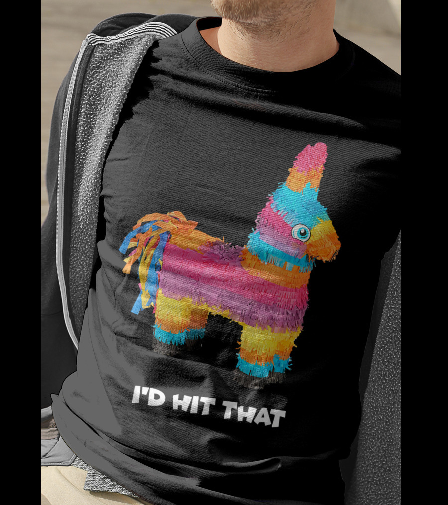 I'd Hit That Colorful Donkey Piñata Mexican Cinco De Mayo T-Shirt