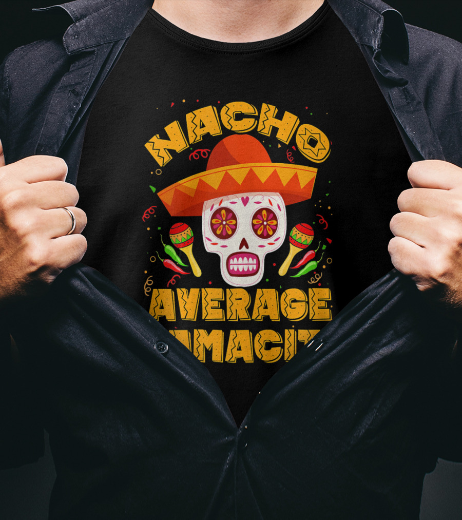 Nacho Average Mamacita Sombrero Sugar Skull Fiesta T-Shirt