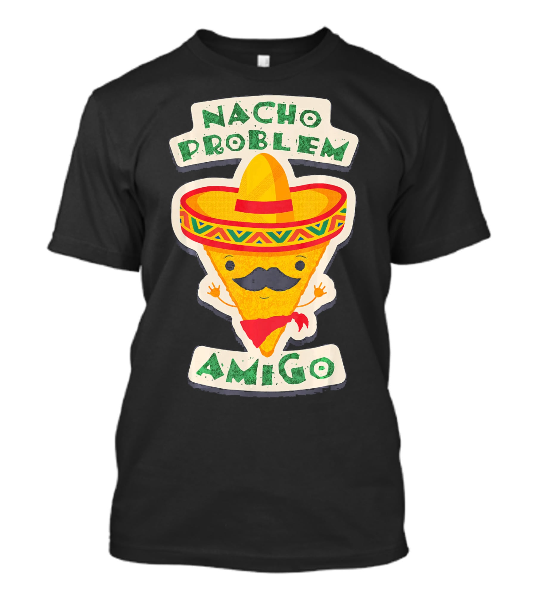 Nacho Problem Amigo Mexican Food Pun Birthday T-Shirt