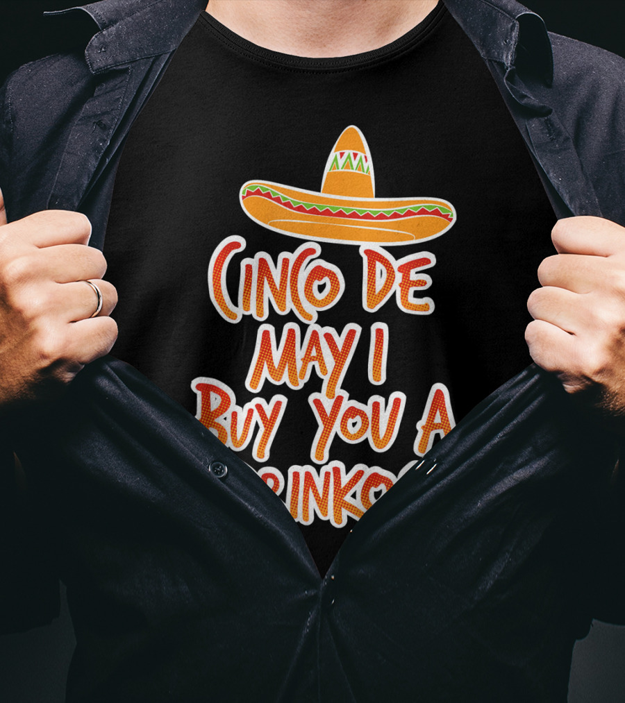 Cinco De Mayo May I Buy You A Drinko Sombrero T-Shirt