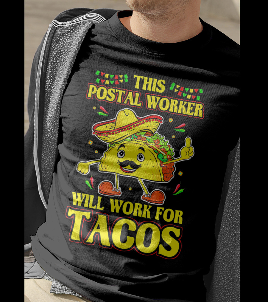 This Postal Worker Will Work For Tacos T-Shirt