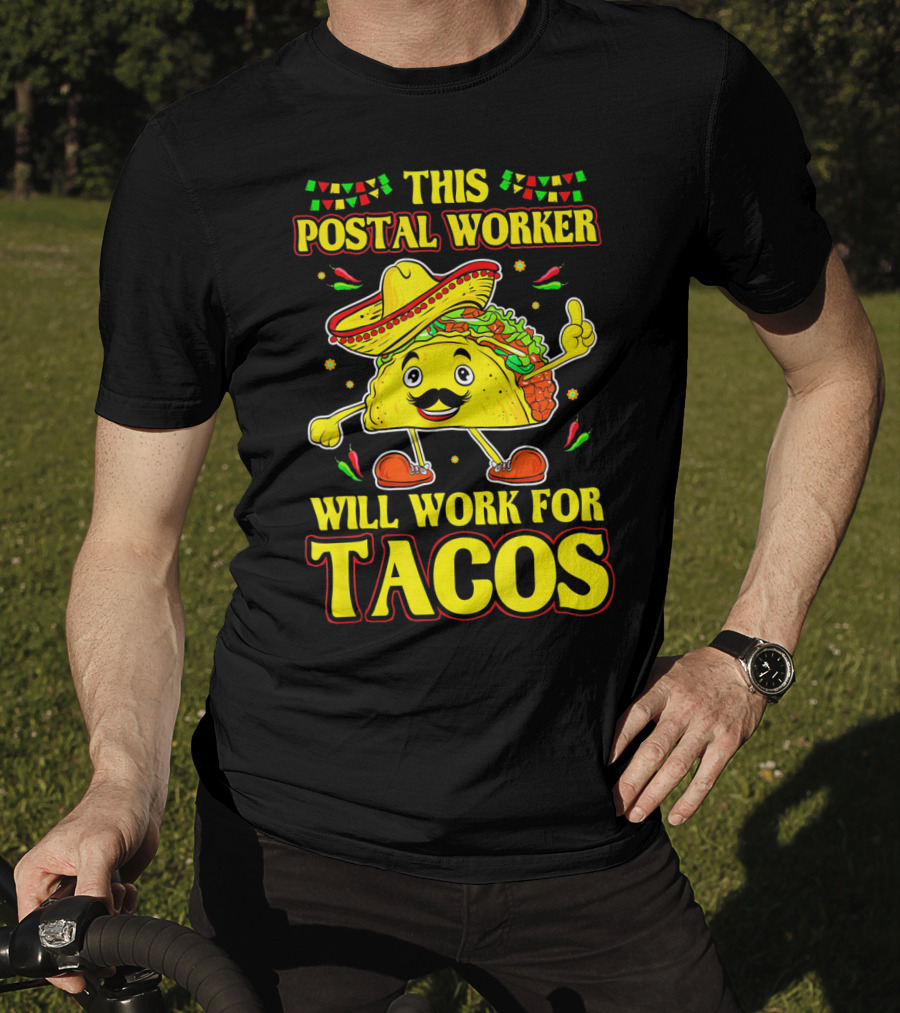 This Postal Worker Will Work For Tacos T-Shirt