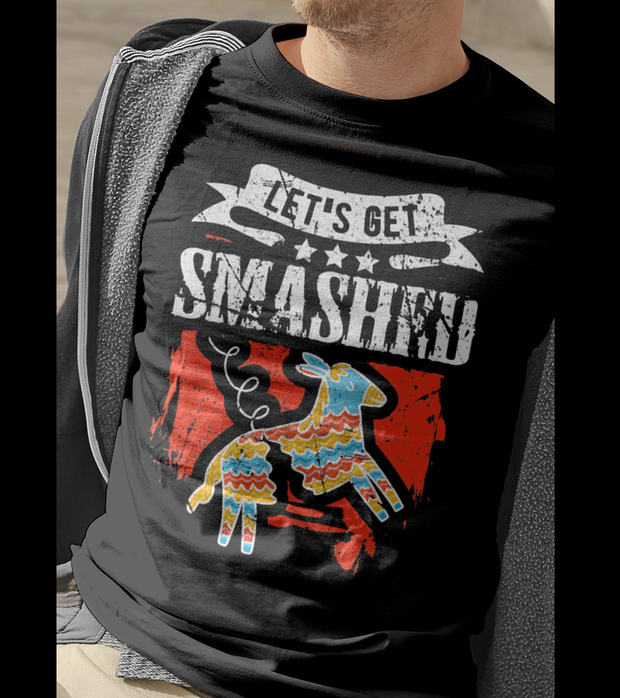 Let's Get Smashed Funny Cinco De Mayo Pinata Fiesta T-Shirt