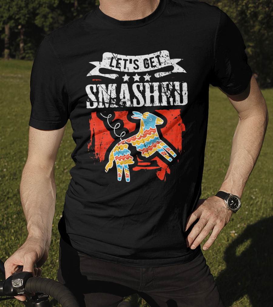 Let's Get Smashed Funny Cinco De Mayo Pinata Fiesta T-Shirt