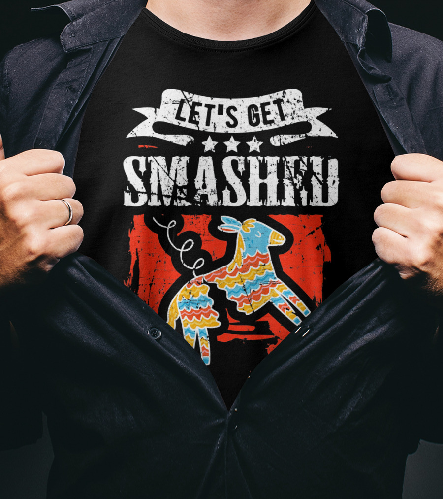 Let's Get Smashed Funny Cinco De Mayo Pinata Fiesta T-Shirt