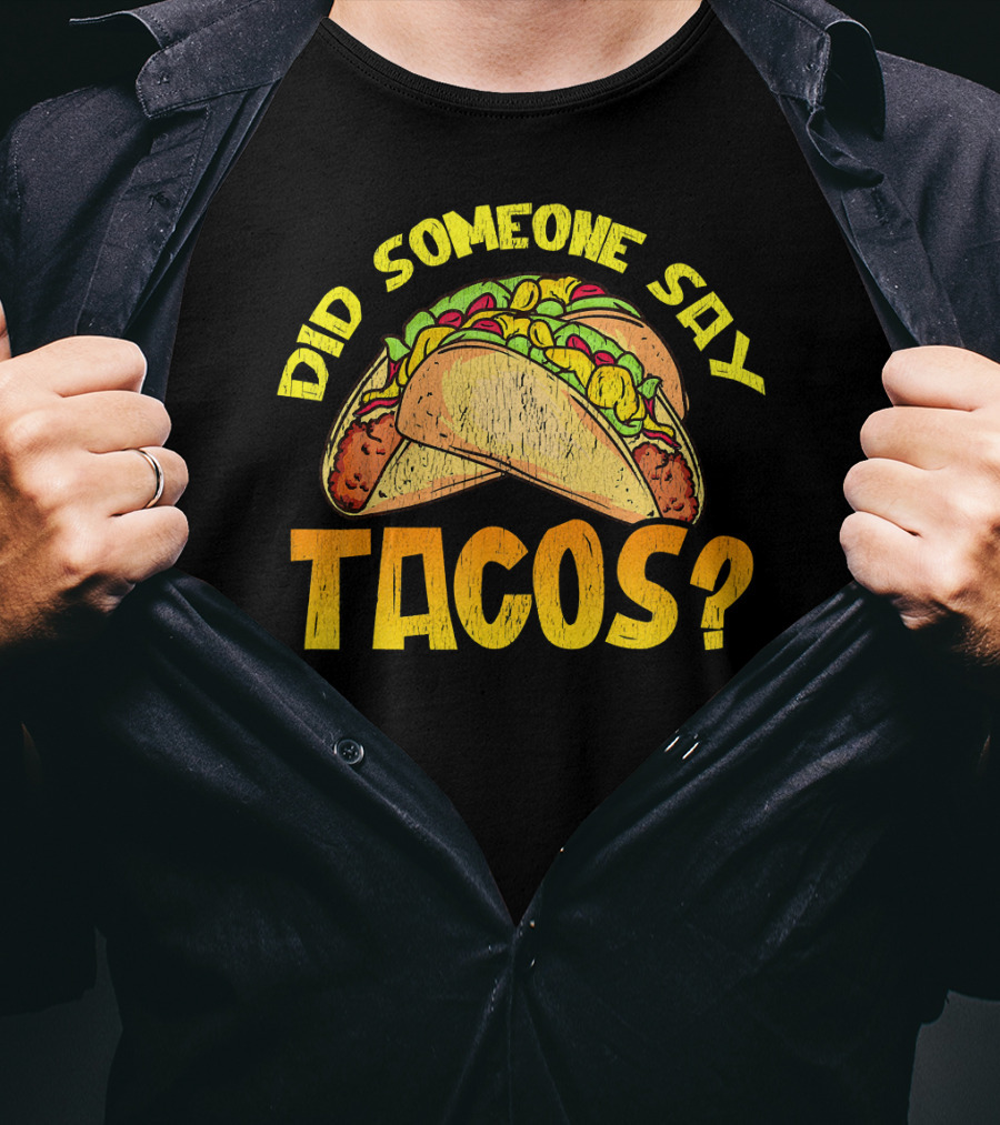 Did Someone Say Tacos Funny Food Lovers T-Shirt