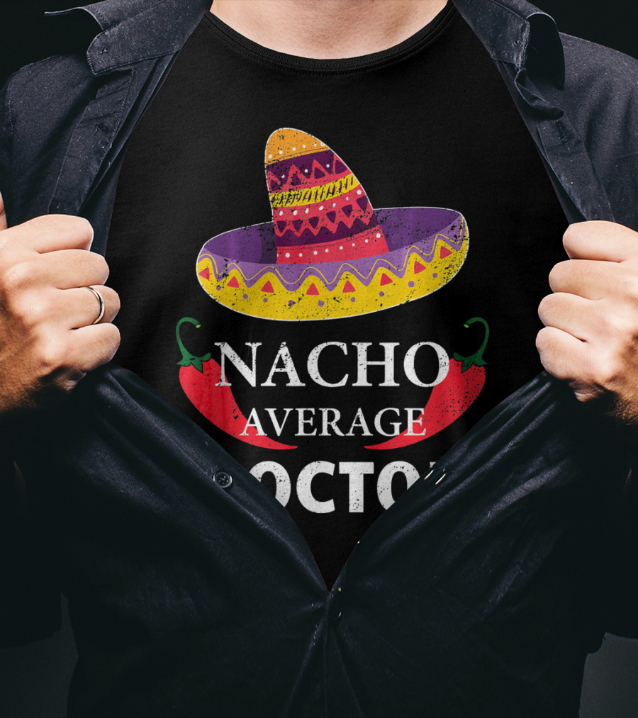Nacho Average Doctor Cinco DE Mayo Sombrero Chili Peppers T-Shirt