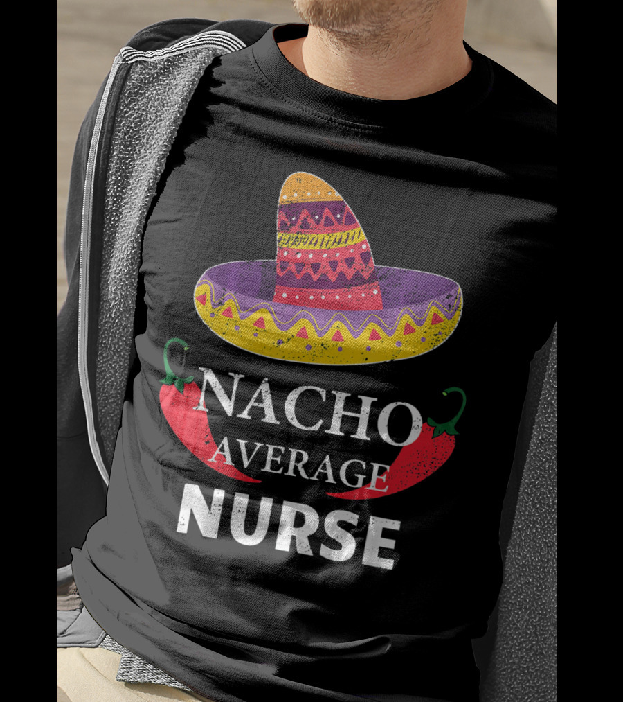 Cinco De Mayo Nacho Average Nurse Sombrero Chili Peppers T-Shirt