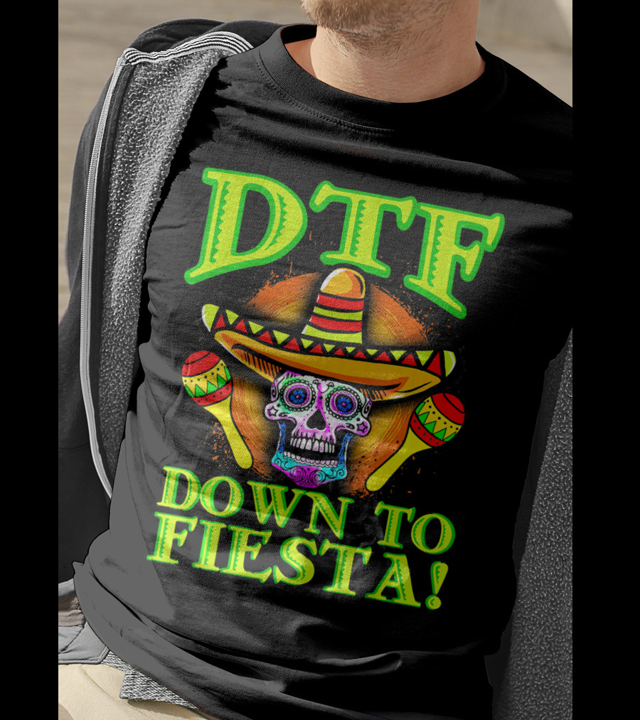 DTF Down To Fiesta Sugar Skull Sombrero Maracas Colorful T-Shirt