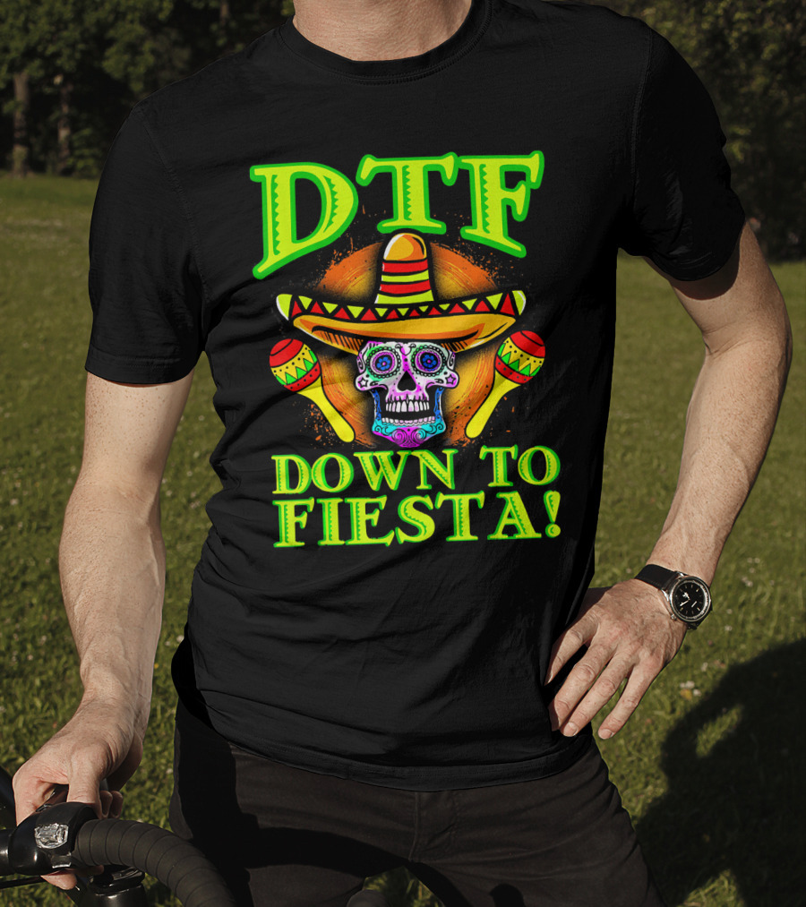 DTF Down To Fiesta Sugar Skull Sombrero Maracas Colorful T-Shirt