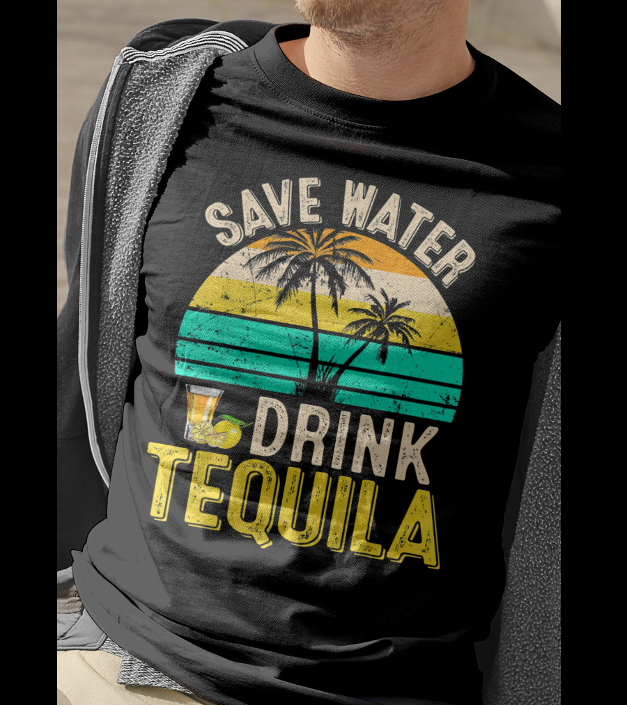 Save Water Drink Tequila Palm Trees Retro Sunset Vibe T-Shirt