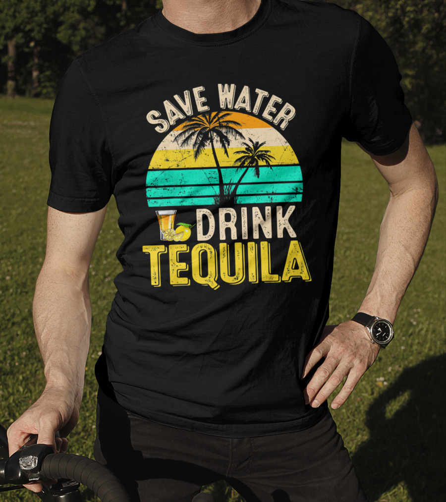 Save Water Drink Tequila Palm Trees Retro Sunset Vibe T-Shirt