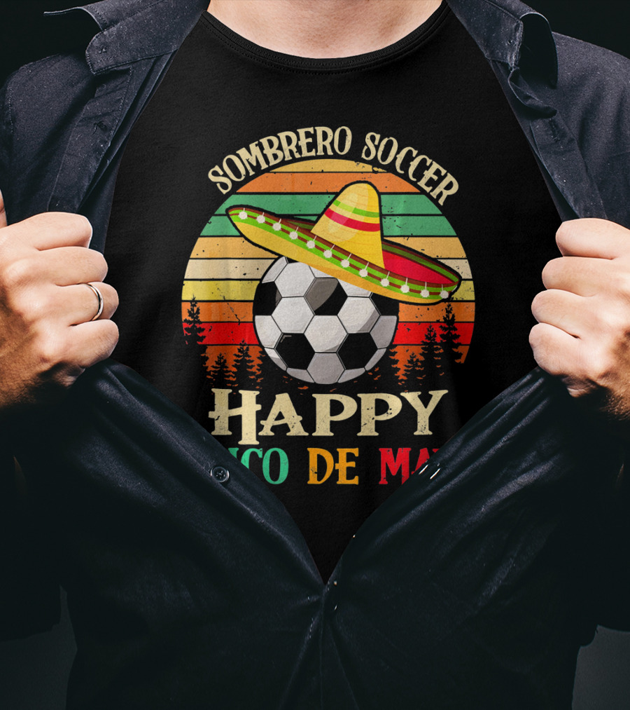 Sombrero Soccer Happy Cinco De Mayo T-Shirt