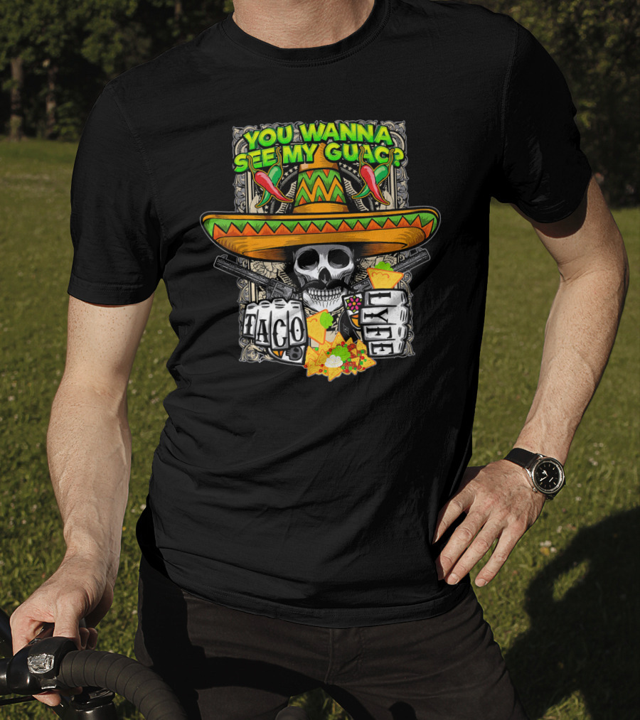 You Wanna See My Guac Taco Loco Cinco De Mayo Skull Sombrero Peppers T-Shirt