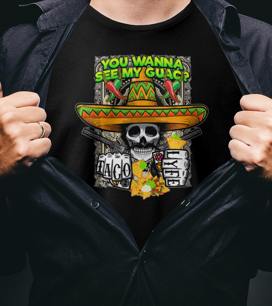 You Wanna See My Guac Taco Loco Cinco De Mayo Skull Sombrero Peppers T-Shirt