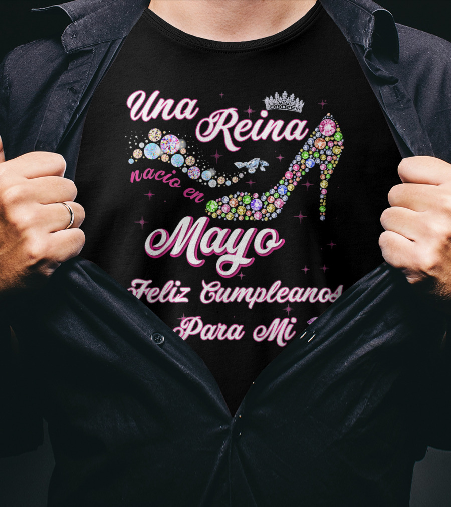 Una Reina Nacio En Mayo Feliz Cumpleaños Para Mí T-Shirt