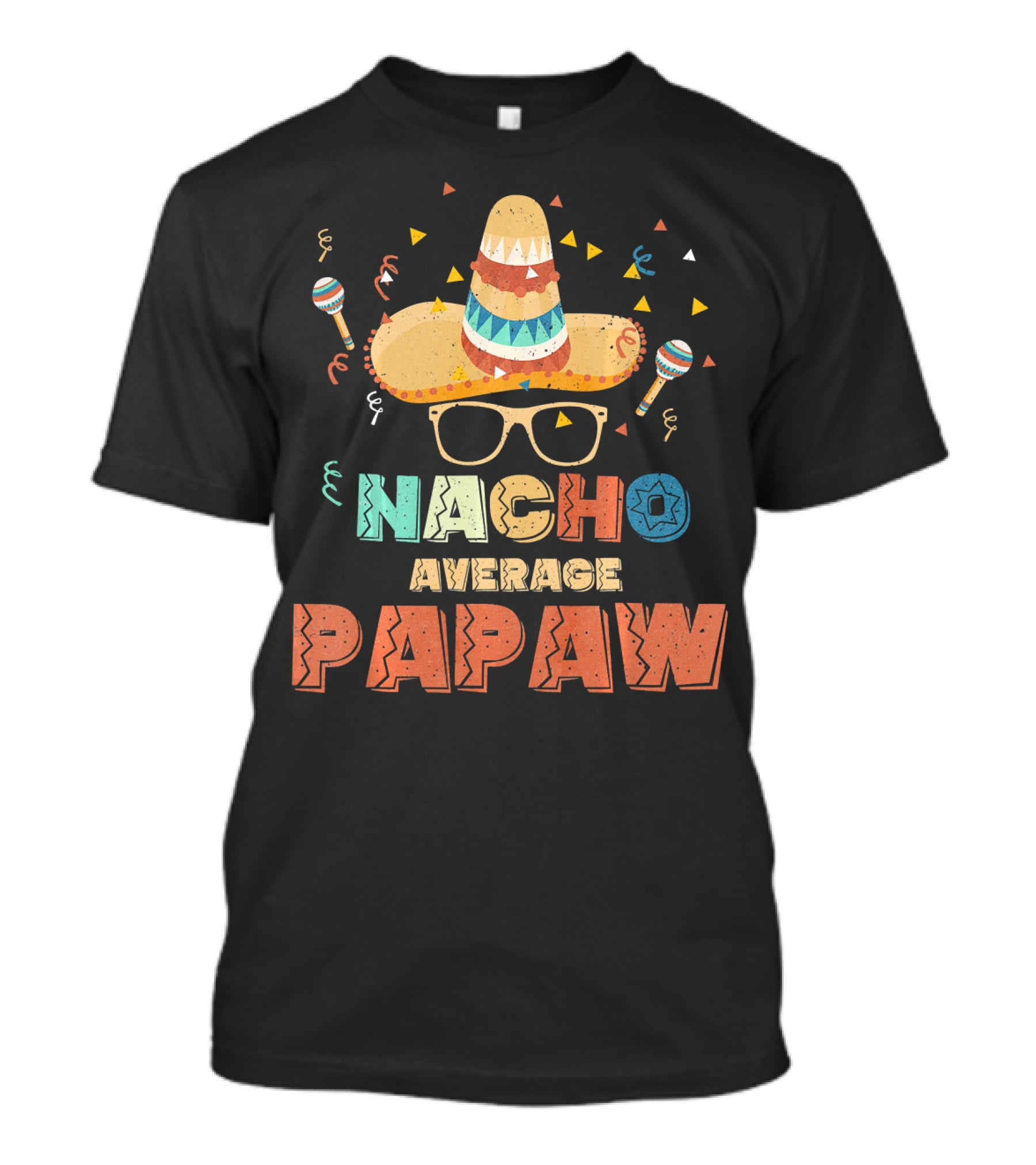 Nacho Average Papaw Sombrero Maracas Festive Cinco De Mayo T-Shirt