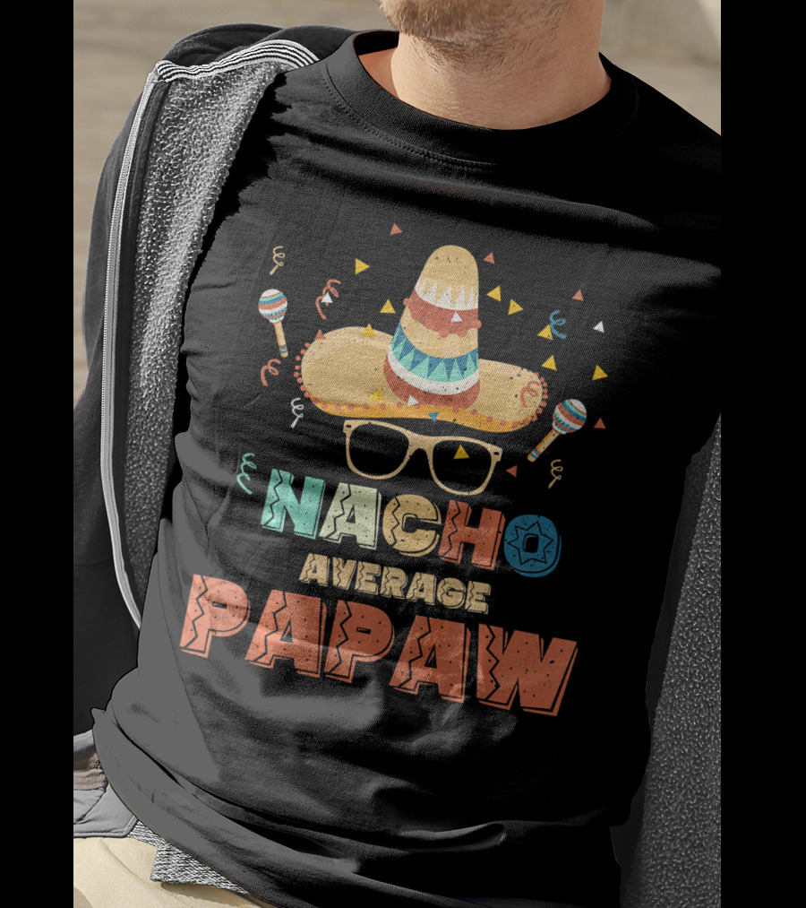 Nacho Average Papaw Sombrero Maracas Festive Cinco De Mayo T-Shirt