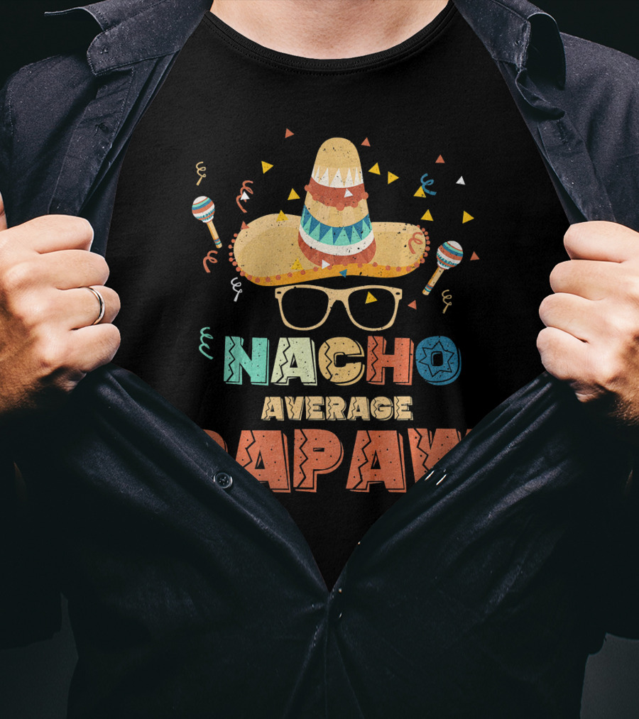 Nacho Average Papaw Sombrero Maracas Festive Cinco De Mayo T-Shirt