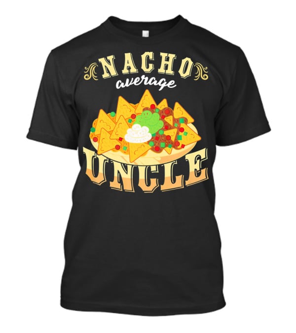 Nacho Average Uncle Cinco De Mayo Mexican Fiesta T-Shirt