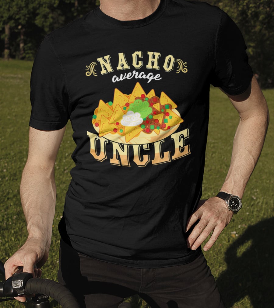 Nacho Average Uncle Cinco De Mayo Mexican Fiesta T-Shirt
