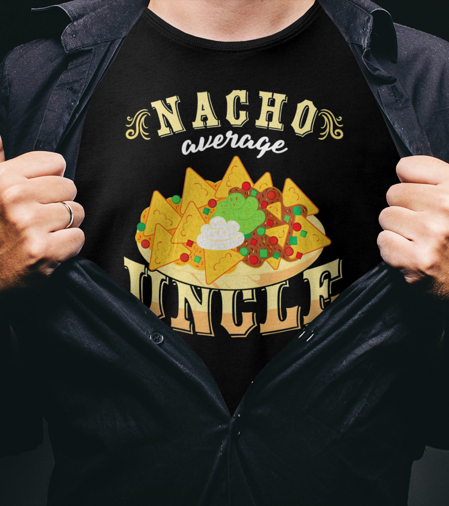 Nacho Average Uncle Cinco De Mayo Mexican Fiesta T-Shirt