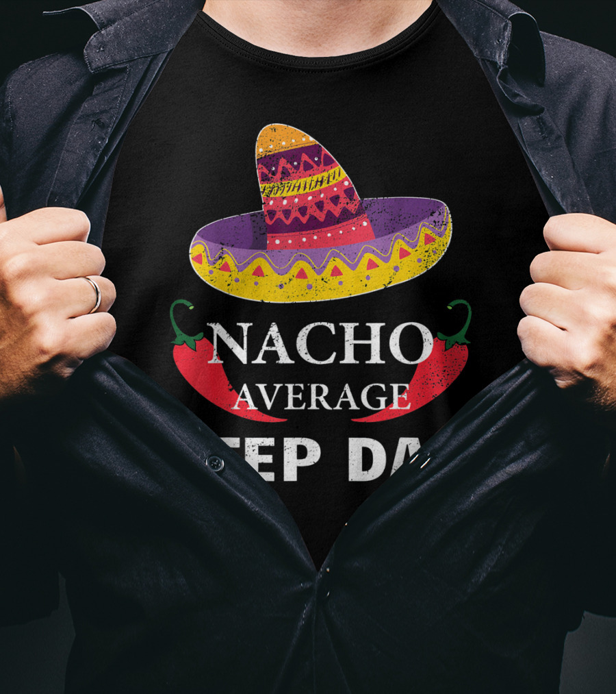 Nacho Average Step Dad Cinco De Mayo Sombrero Peppers T-Shirt