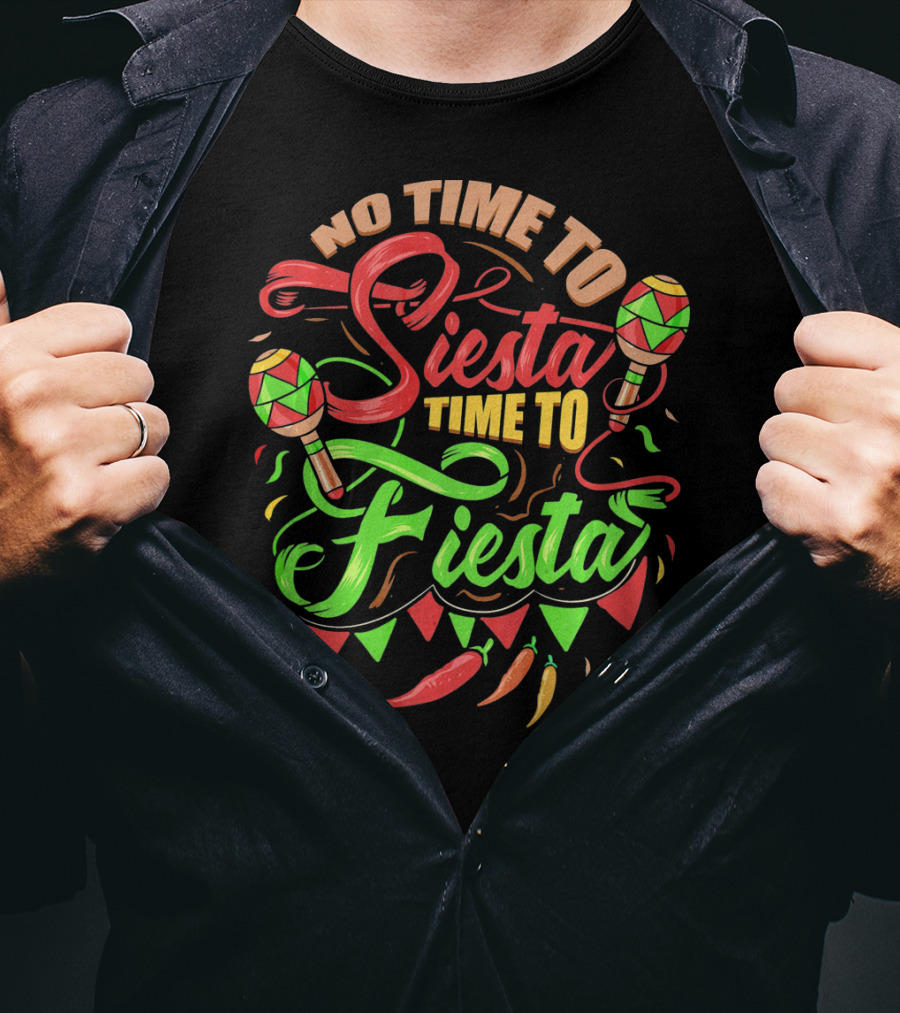 No Time To Siesta Time To Fiesta Maracas And Chilli Peppers Party Vibes T-Shirt