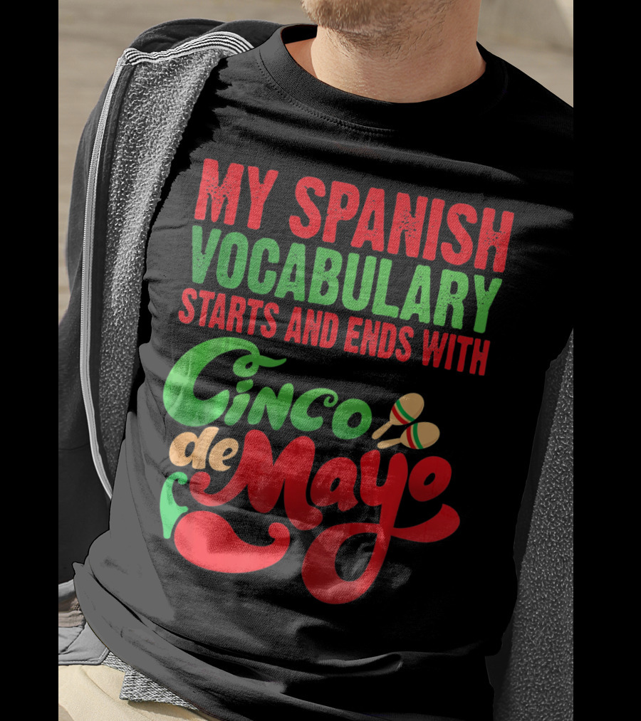 My Spanish Vocabulary Starts And Ends With Cinco De Mayo T-Shirt