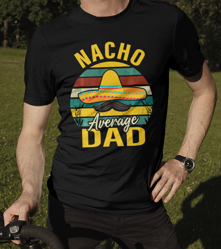 Nacho Average Dad Sombrero Mustache Vintage Cinco De Mayo T-Shirt