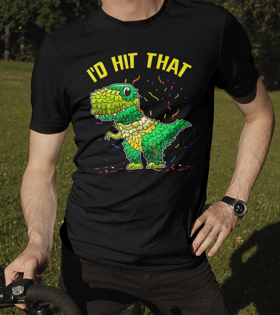 I'D HIT THAT Dinosaur Pinata Confetti T-Shirt