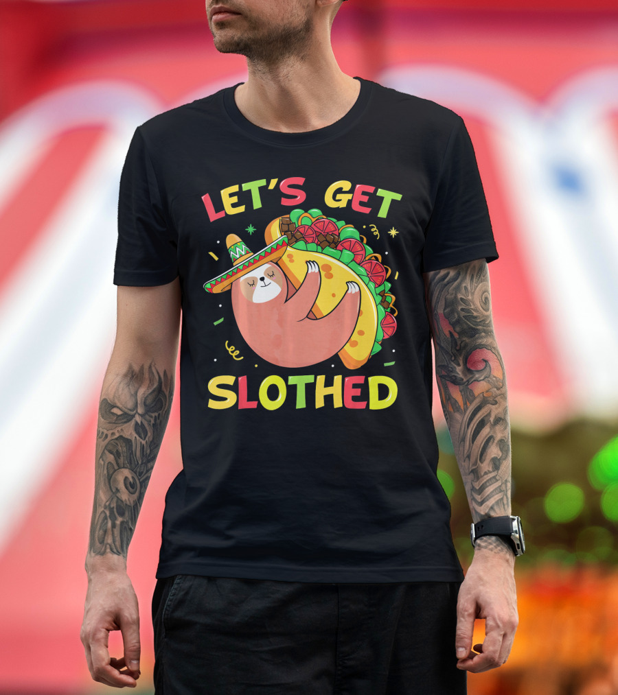 Let's Get Slothed Cinco De Mayo Taco Lover 4th Of July T-Shirt