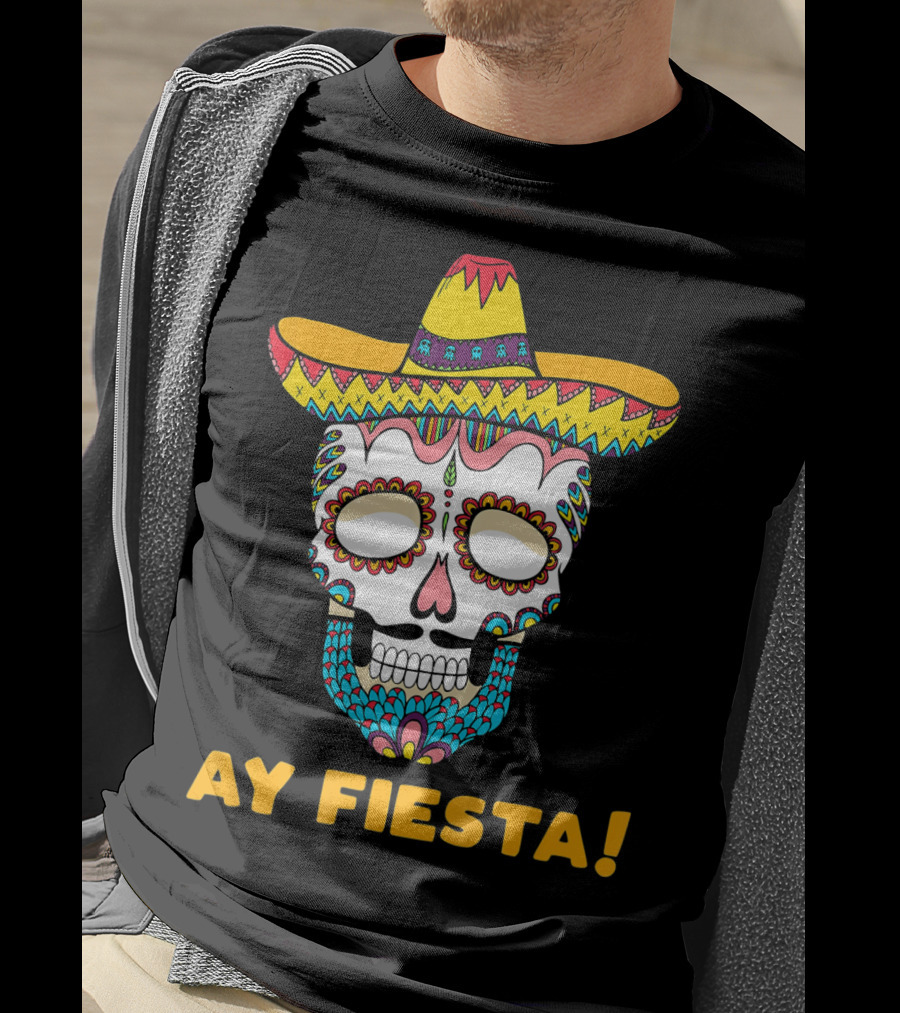 Ay Fiesta Skull Sombrero Cinco De Mayo T-Shirt