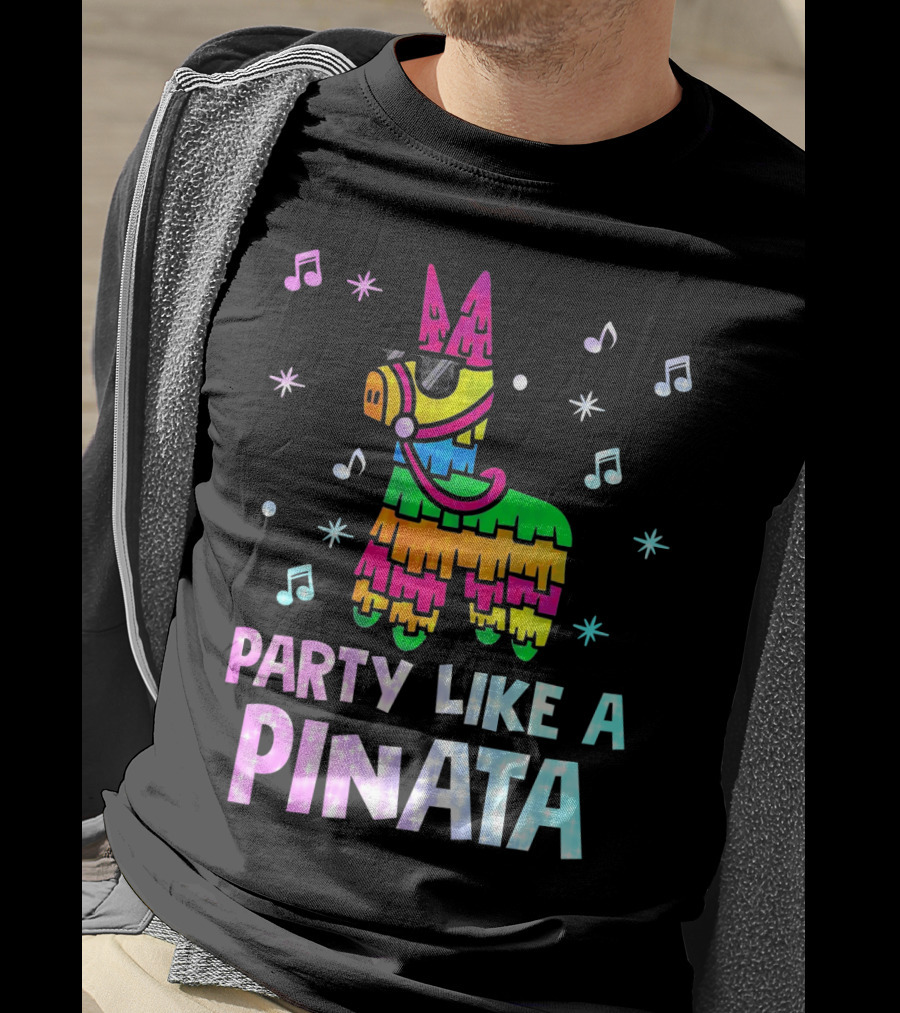 Party Like A Piñata Cinco De Mayo Music And Fun Vibes T-Shirt