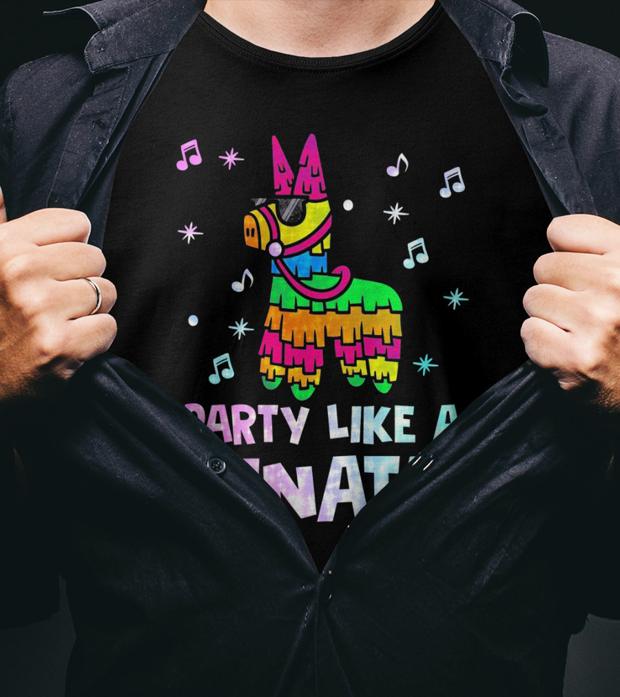 Party Like A Piñata Cinco De Mayo Music And Fun Vibes T-Shirt