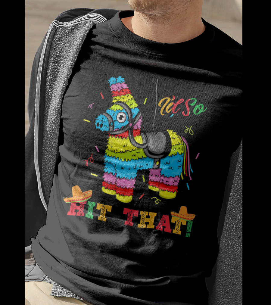 Funny Piñata Cinco De Mayo Hit That T-Shirt