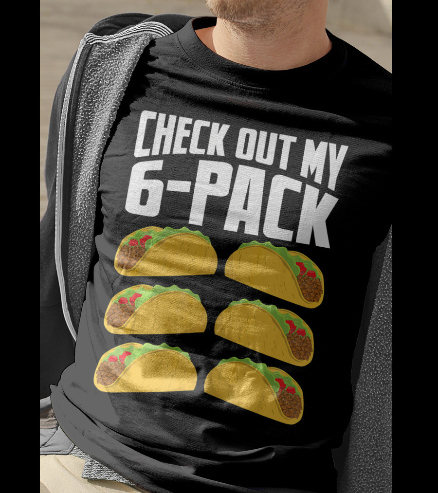Check Out My 6-Pack Taco Cinco Mexican T-Shirt