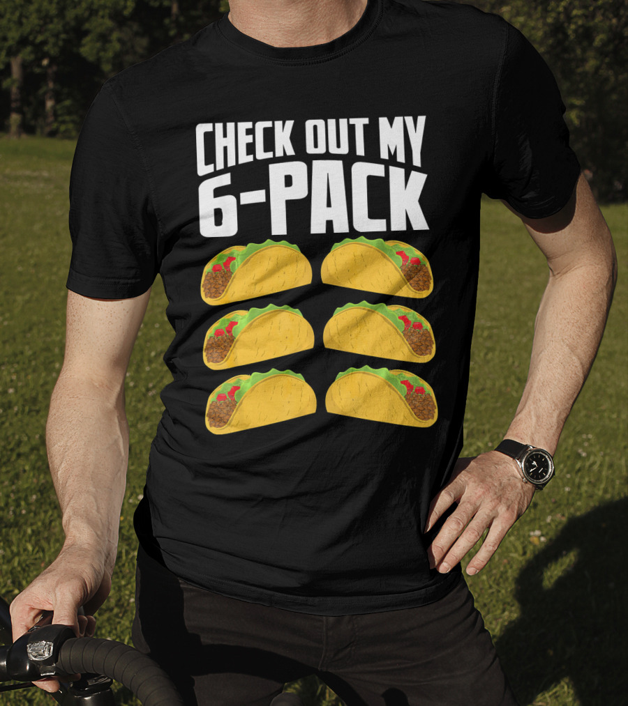 Check Out My 6-Pack Taco Cinco Mexican T-Shirt