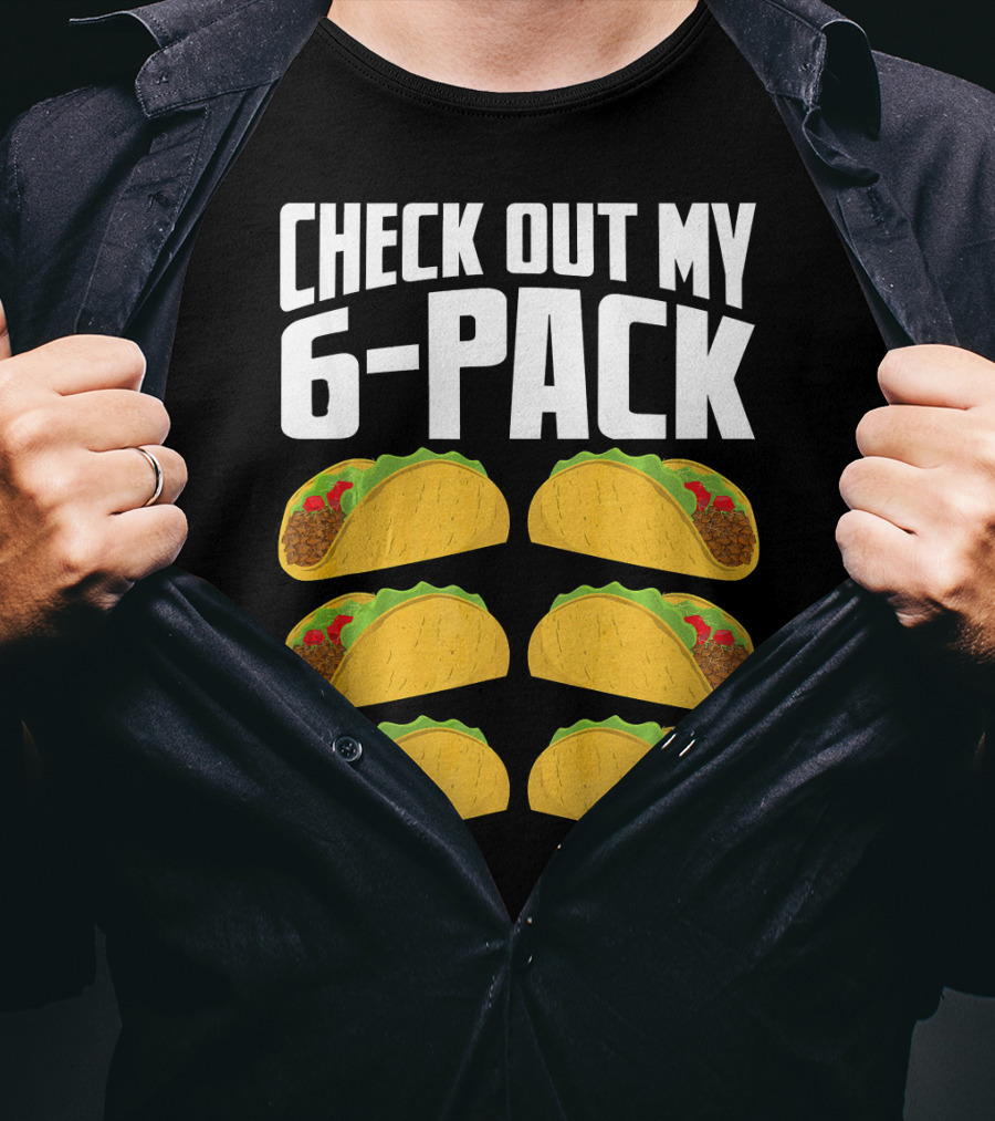 Check Out My 6-Pack Taco Cinco Mexican T-Shirt