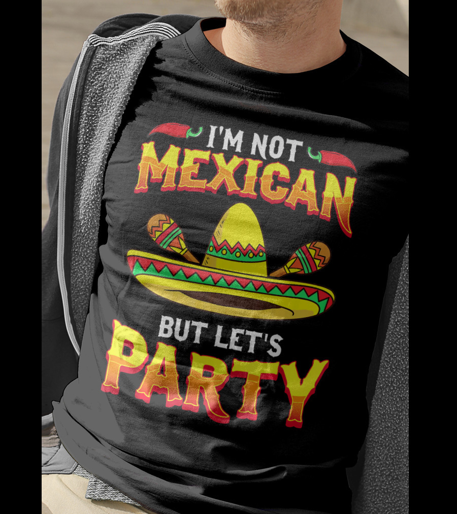 I'm Not Mexican But Let's Party Sombrero Chili Peppers T-Shirt