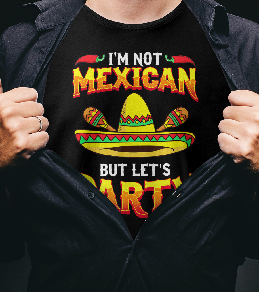 I'm Not Mexican But Let's Party Sombrero Chili Peppers T-Shirt