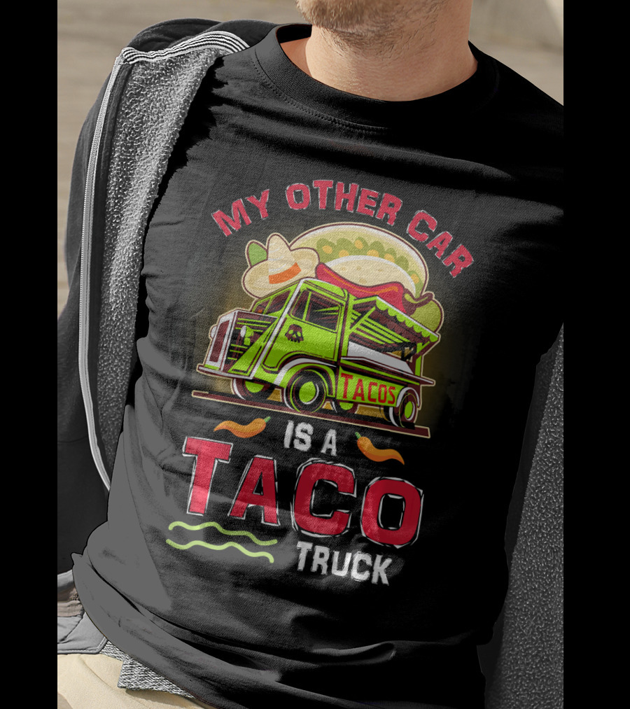 My Other Car Is A Tacos Truck Mexican Street Food Fun T-Shirt