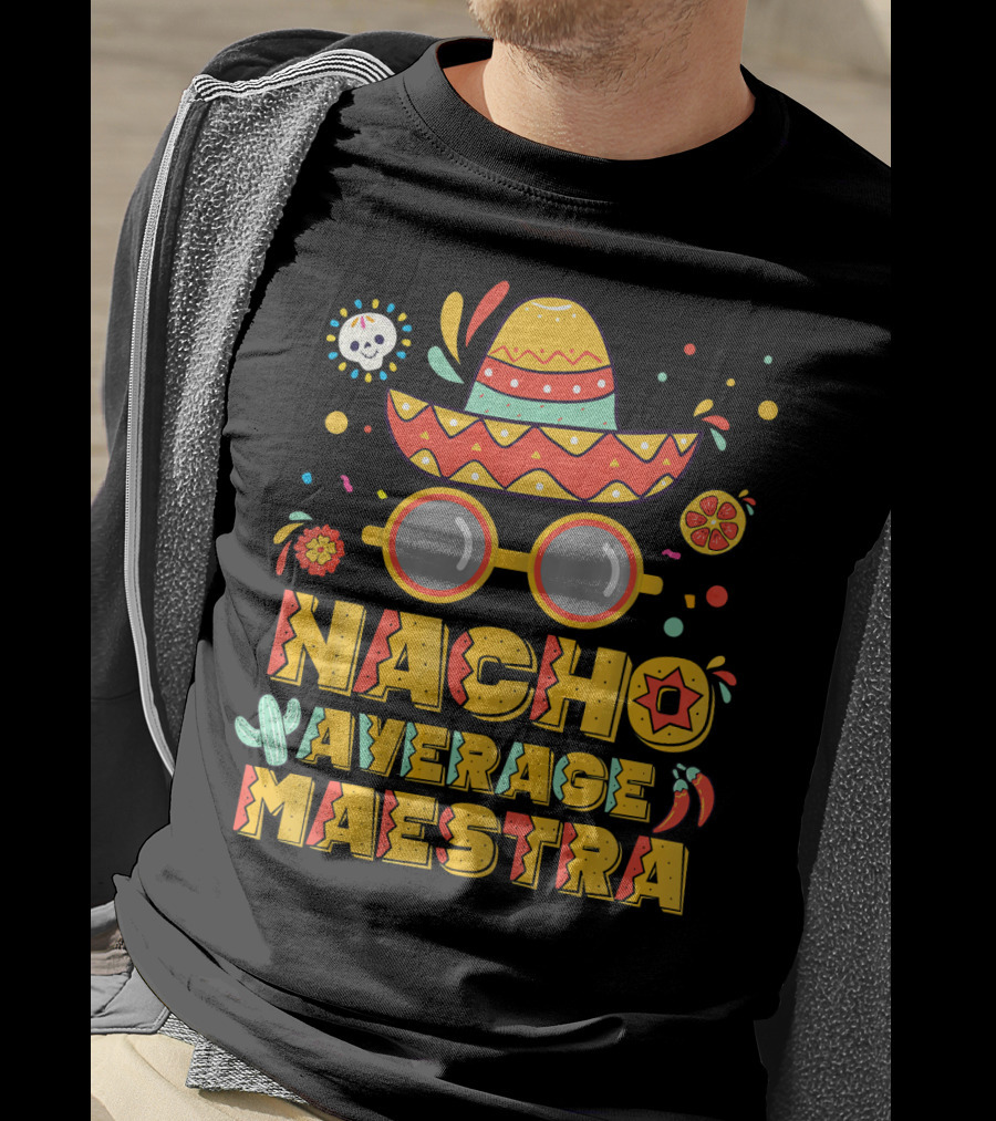 Nacho Average Maestra Sombrero Sunglasses Fiesta Peppers T-Shirt