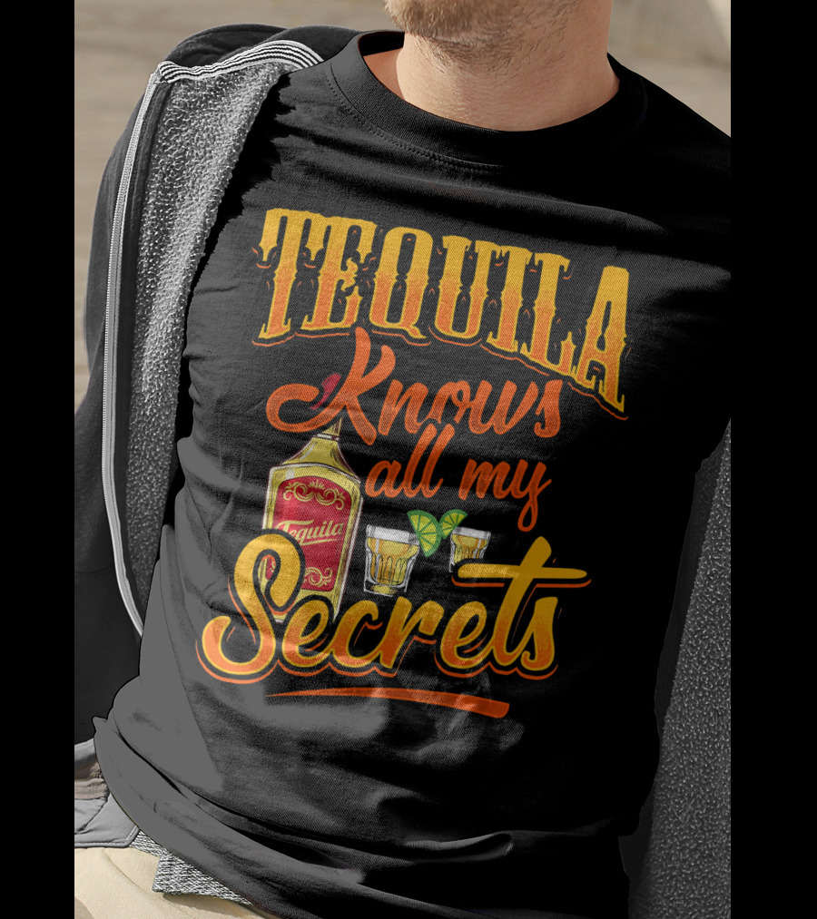 Tequila Knows All My Secrets Cinco De Mayo Party Fun T-Shirt