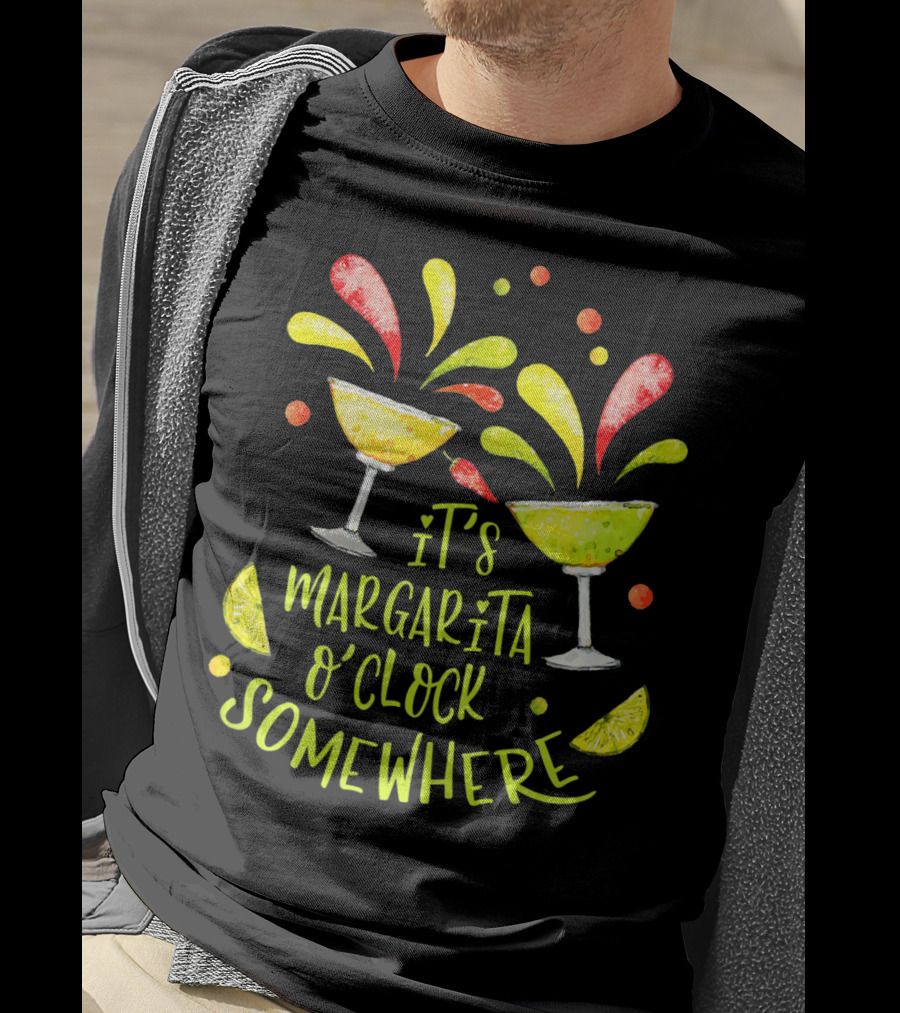 It's Margarita O'Clock Somewhere Cinco De T-Shirt