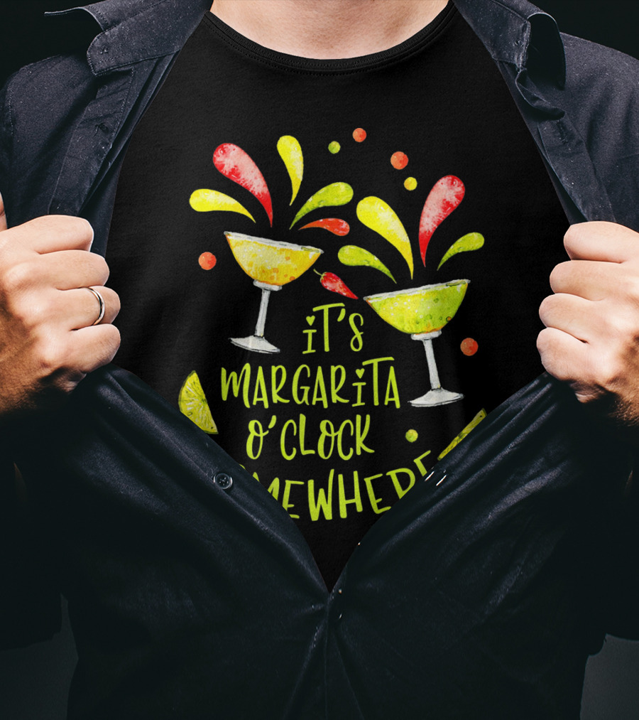 It's Margarita O'Clock Somewhere Cinco De T-Shirt