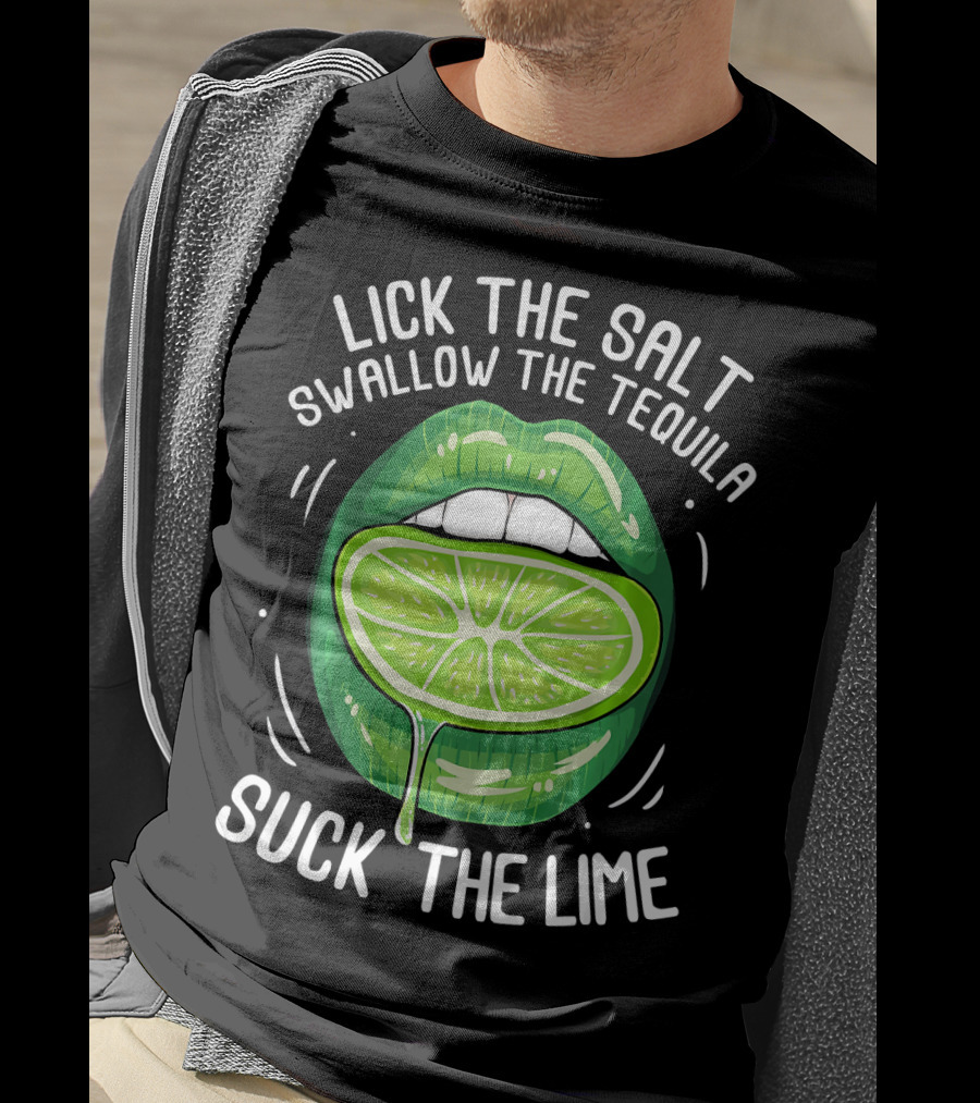 Lick The Salt Swallow The Tequila Suck The Lime Funny Cinco De Mayo T-Shirt
