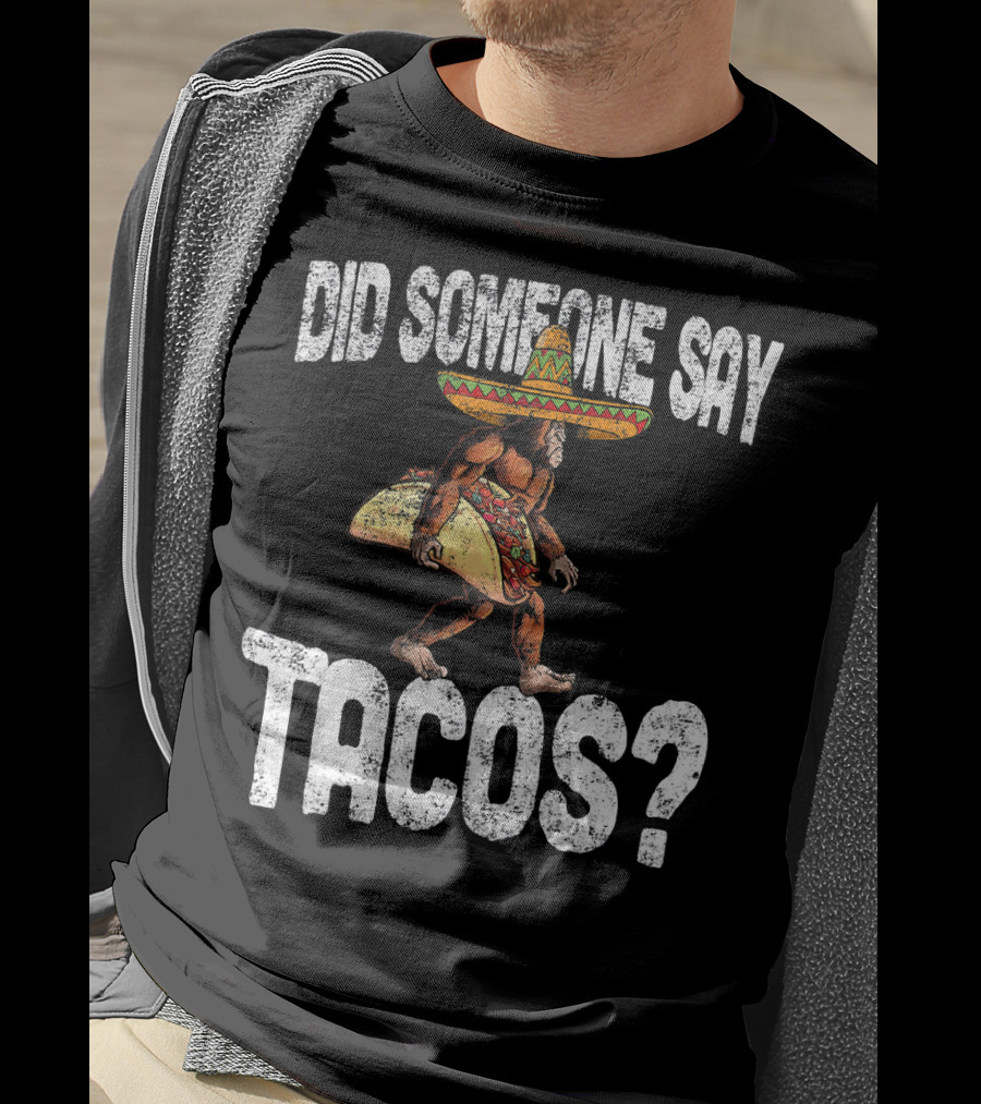 Did Someone Say Tacos Funny Cinco De Mayo Taco Big T-Shirt