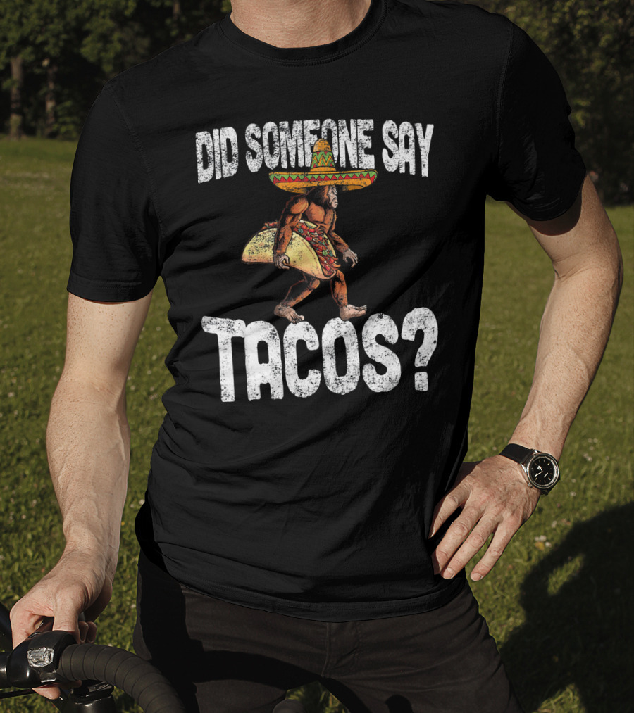 Did Someone Say Tacos Funny Cinco De Mayo Taco Big T-Shirt