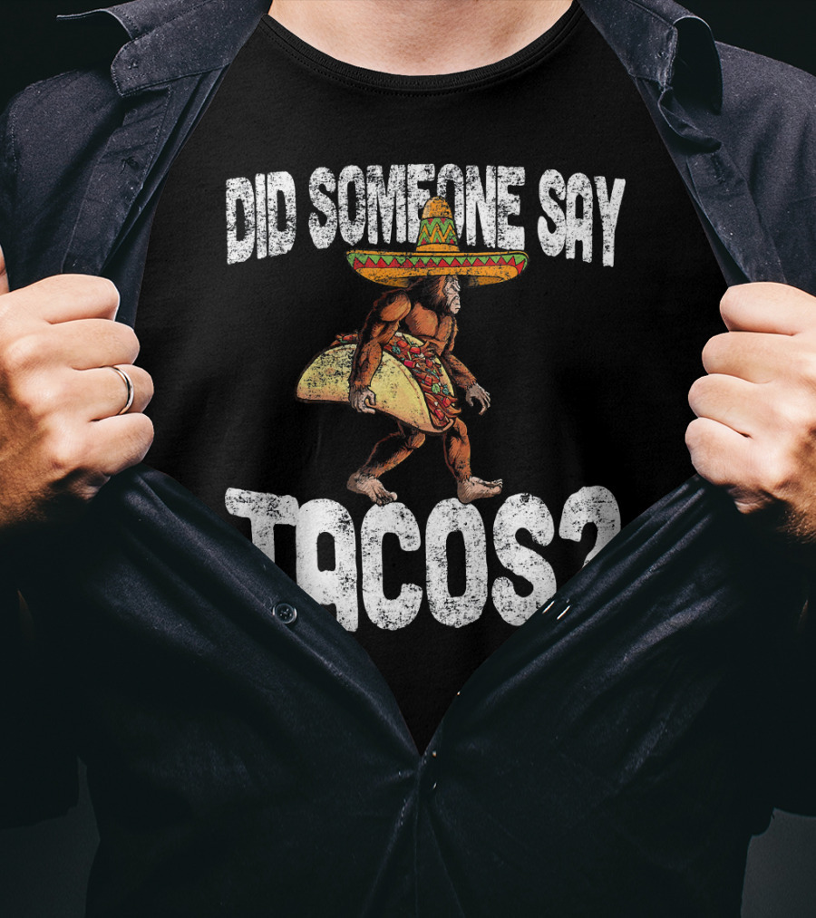 Did Someone Say Tacos Funny Cinco De Mayo Taco Big T-Shirt